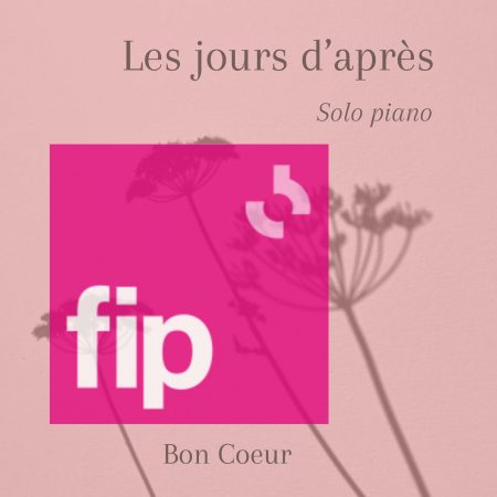 FIP Radio France Bon Coeur les jours d'après Dorothée Troubat